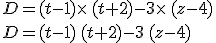 D=(t-1)\times  \,(t+2)-3\times  \,(z-4)\\D=(t-1)\,(t+2)-3\,(z-4)